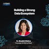 Building a Strong Data Ecosystem with Shubhi Mishra