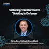 Fostering Transformative Thinking in Defense with Lt. Gen. Michael Groen (Ret.)