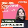 S2 Episode 2 - Autistic Academic
