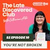 S2 Episode 10 - You're Not Broken