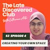 S3 Episode 4 - Creating Your Own Space
