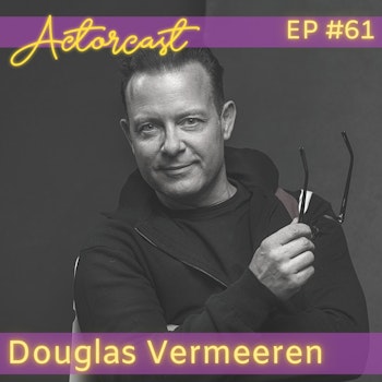 Douglas Vermeeren: Actor, Producer, Stuntman | Episode 061