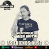 Ep 175: The Return of Damien Moyal (As Friends Rust, Damien Done, Caskette)