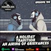 Ep 198: A Holiday Tradition - An Airing of Grievances