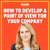 How To Develop A Point of View For Your Company