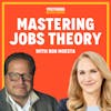 Mastering Jobs Theory With Bob Moesta