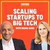 Bruno Aziza (Google, CapitalG) Shares How He Helped Reach Scale At Startups and Big Tech
