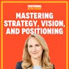 Mastering Strategy, Vision, and Positioning