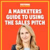 A Marketers Guide To Using The Sales Pitch