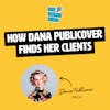 How Dana Publicover finds her clients
