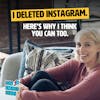 I deleted Instagram. Here's why I think you can too.