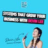 Systems that grow your business with Devin Lee