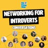 Networking for introverts: conversations