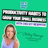 Productivity habits to grow your small business with Chelsey Newmyer
