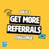 Get More Referrals Challenge: Have a One Step Ask (Day 3 of 5)