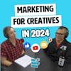 Marketing for creatives in 2024 (Part 1 of 2)