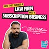 How they turned a law firm into a subscription business with Chris Valdheims