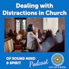 002. Dealing with Distractions at Church