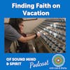 004. Finding Faith on Vacation