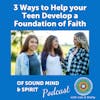 005. Three Ways to Help Your Kids Develop a Foundation of Faith