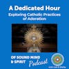 022. A Dedicated Hour: Exploring Catholic Practices of Adoration