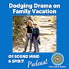 050. Dodging Drama on Family Vacation