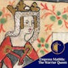 Empress Matilda: Warrior Queen Who Fought to Rule England | Ep.30