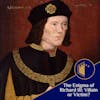 The Enigma of Richard III: Villain or Victim? | Ep.50