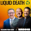 Is Liquid Death Infinitely Recyclable? Packaging Today Show | Ep 174