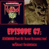 67. XENOMANIA Part IV: 'Alien Resurrection' w/Grant Hasbrouck