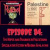 84. The Hopes in Traumas in Palestinian Speculative Fiction w/Basma Ghalayani