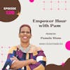Episode 128 Empower Hour with Pam
