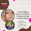 Episode 134 Unleashing Conversations: Empowering Connections with Qamil