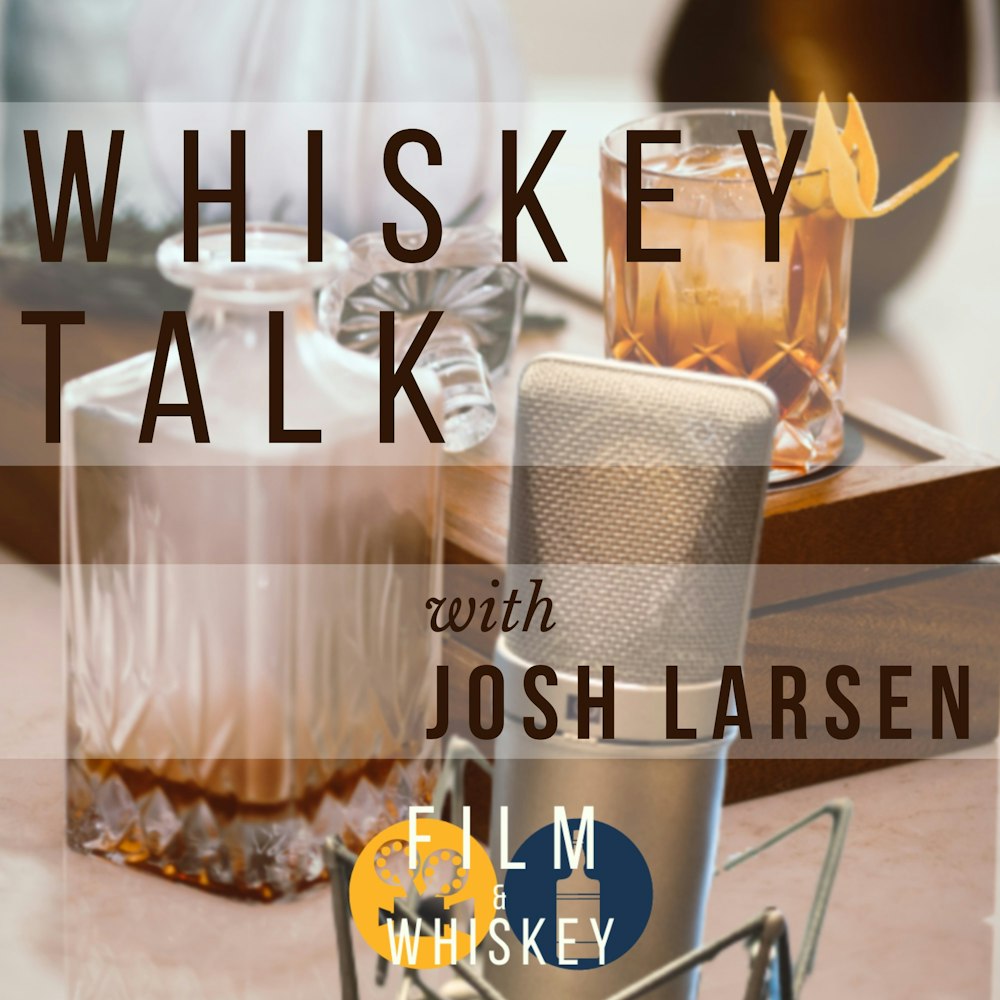 Whiskey Talk with Josh Larsen, 