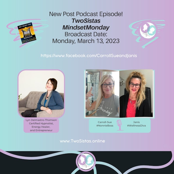 Post Podcast Chat on the MindsetMonday Episode with Lyn Delmastro-Thomson - 03.13.23