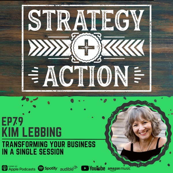 Ep79 Kim Lebbing - Getting Through Mental Barriers in a Single Session to Transform Your Business