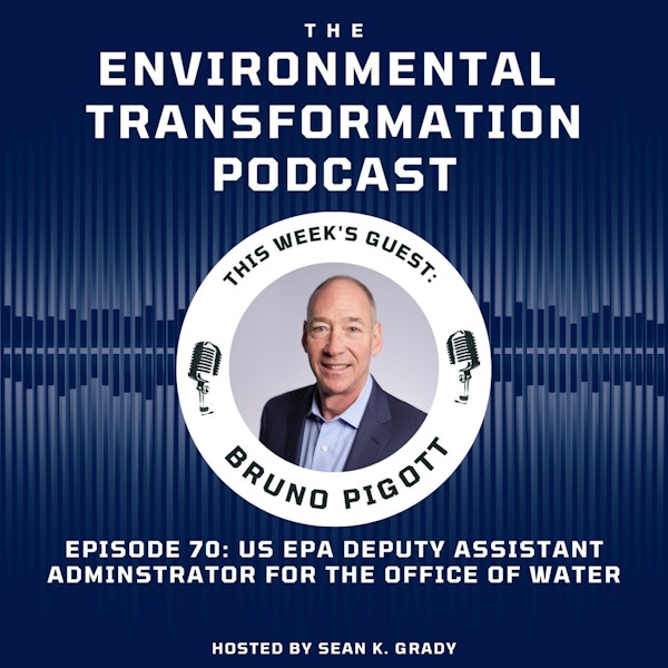 A discussion with the U.S. EPA’s Office of Water Deputy Assistant Administrator Bruno Pigott.