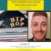 273- Bringing Hip-Hop into the Music Room with Dr. Patrick Cooper