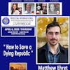 #217 How to Save a Dying Republic - Matthew Ehret