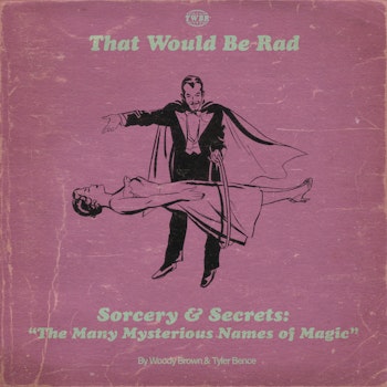 S3 E19: Sorcery & Secrets - The Many Mysterious Names of Magic