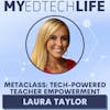 Episode 222: MetaClass: Tech-Powered Teacher Empowerment