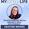 Episode 241: Transforming Math Anxiety into Excitement with Heather Brown
