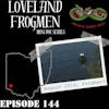 144. The Loveland Frogmen