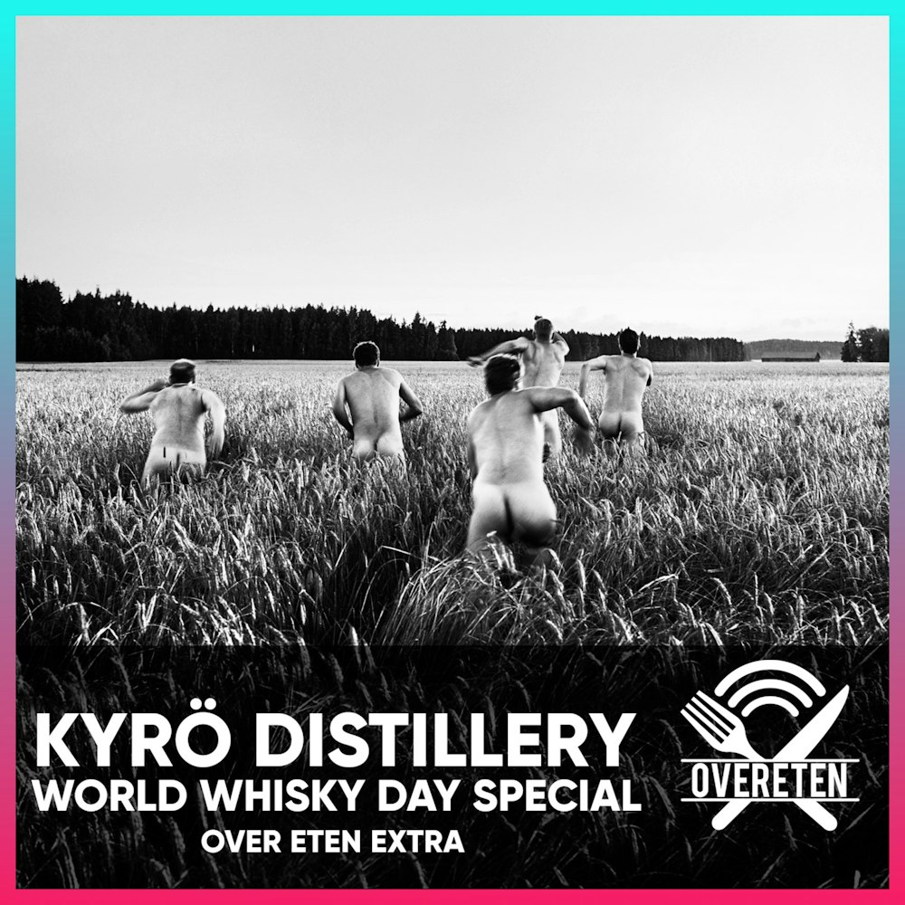 Kyrö Distillery Company; World Whisky Day special - Over Eten Extra (English Spoken)