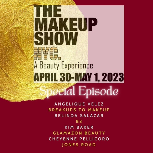S3 | Ep. 26: The Makeup Show NYC 2023 Epsiode!