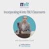 S4 13.0 Incorporating AI into TBLT Classrooms
