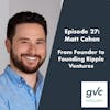 Episode 27 - From Founder to Founding Ripple Ventures
