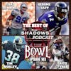 The Best of the Shadows Podcast Bowl
