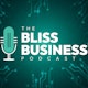 The Bliss Business Podcast