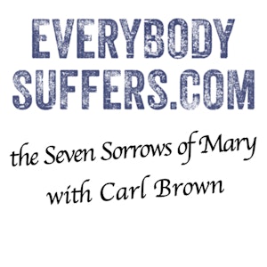 Everybody Suffers- the Seven Sorrows of Mary